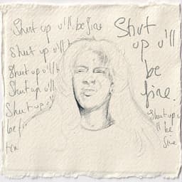 Shut up u’ll be fine !!!!