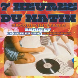 7 heures du matin (Le Goût Du Son / Mikeandtess Remix)