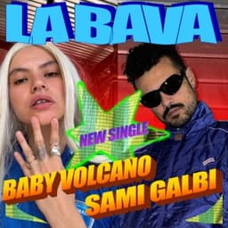 La Bava - Sami Galbi & Baby Volcano